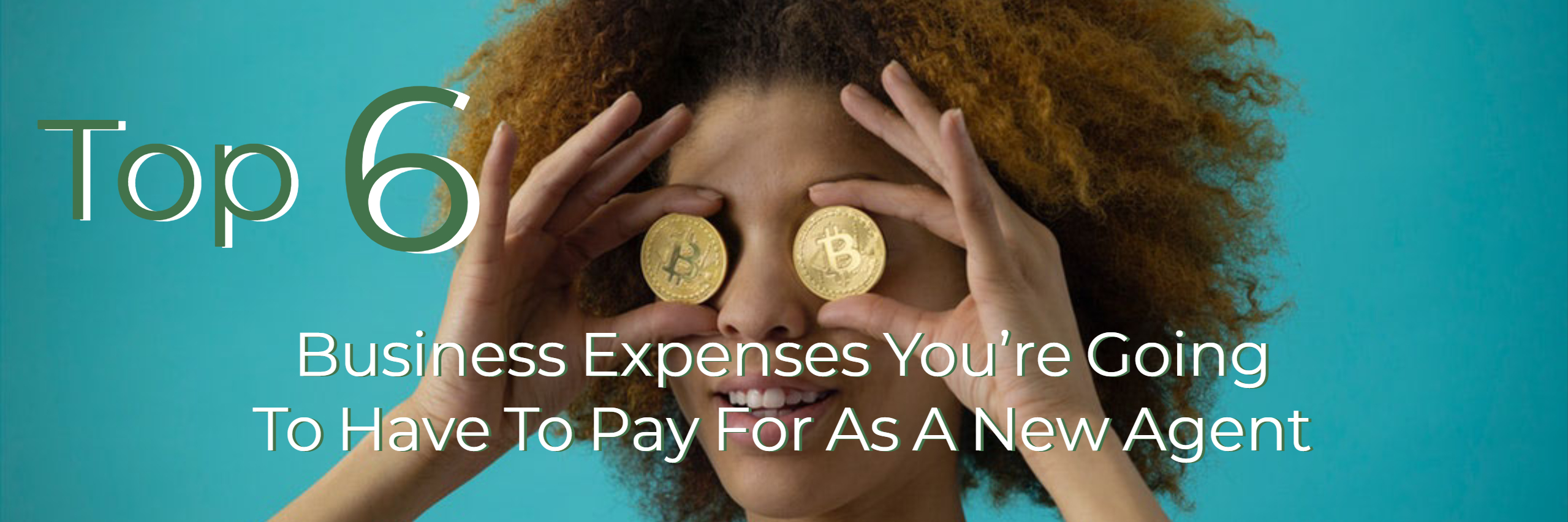 Top 6 Business Expenses You're Going To Have To Pay For As A New Agent