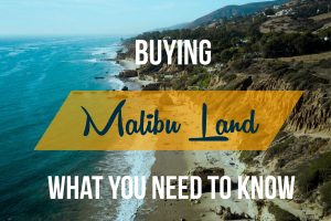 Buying Land in Malibu: What You Need to Know