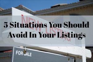 5 Situations You Should Avoid In Your Listings