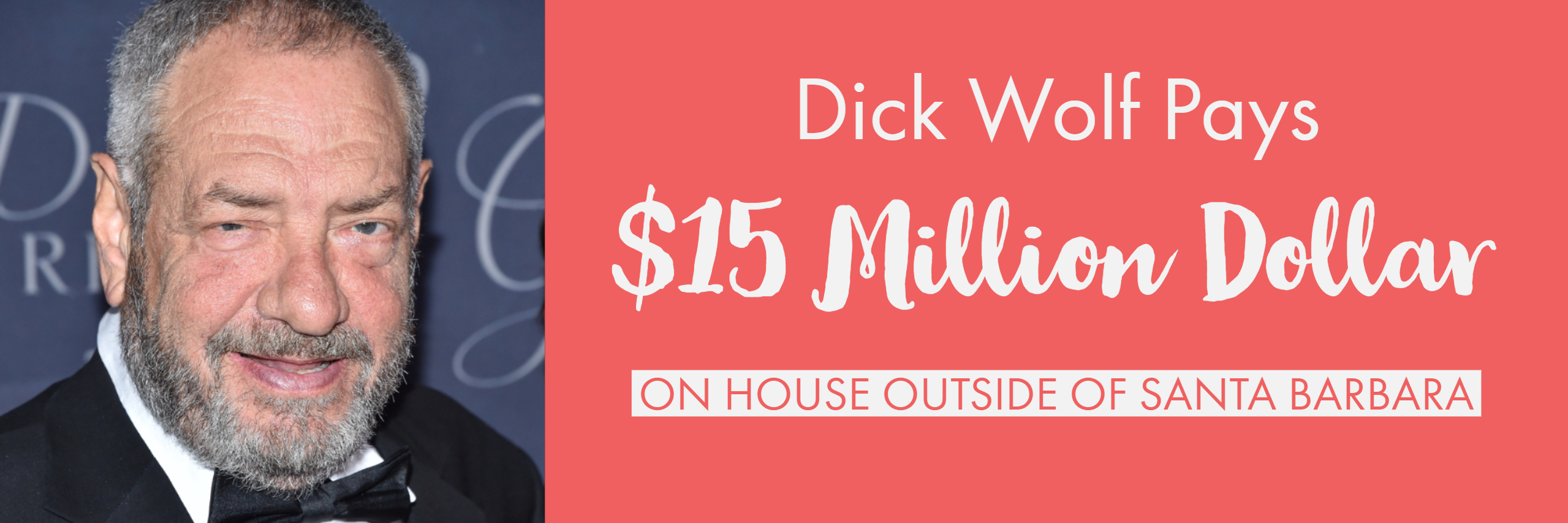 Dick Wolf Pays $15 Million on House outside of Santa Barbara