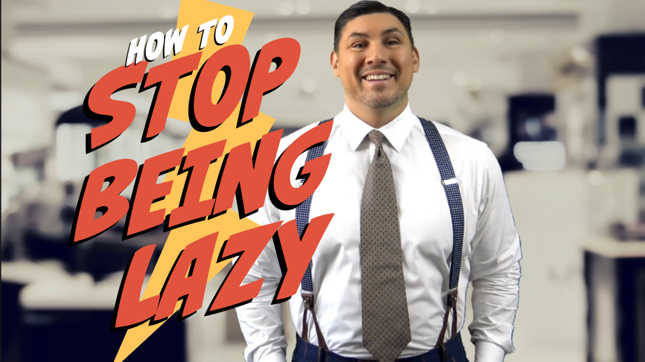 How To Stop Being Lazy