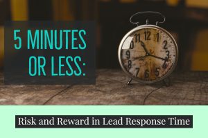 5 Minutes or Less_ Risk and Reward in Lead Response Time (1)