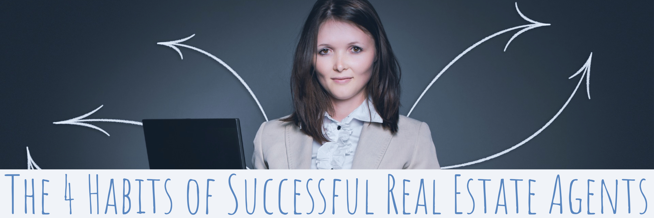 The 4 Habits of Successful Real Estate Agents
