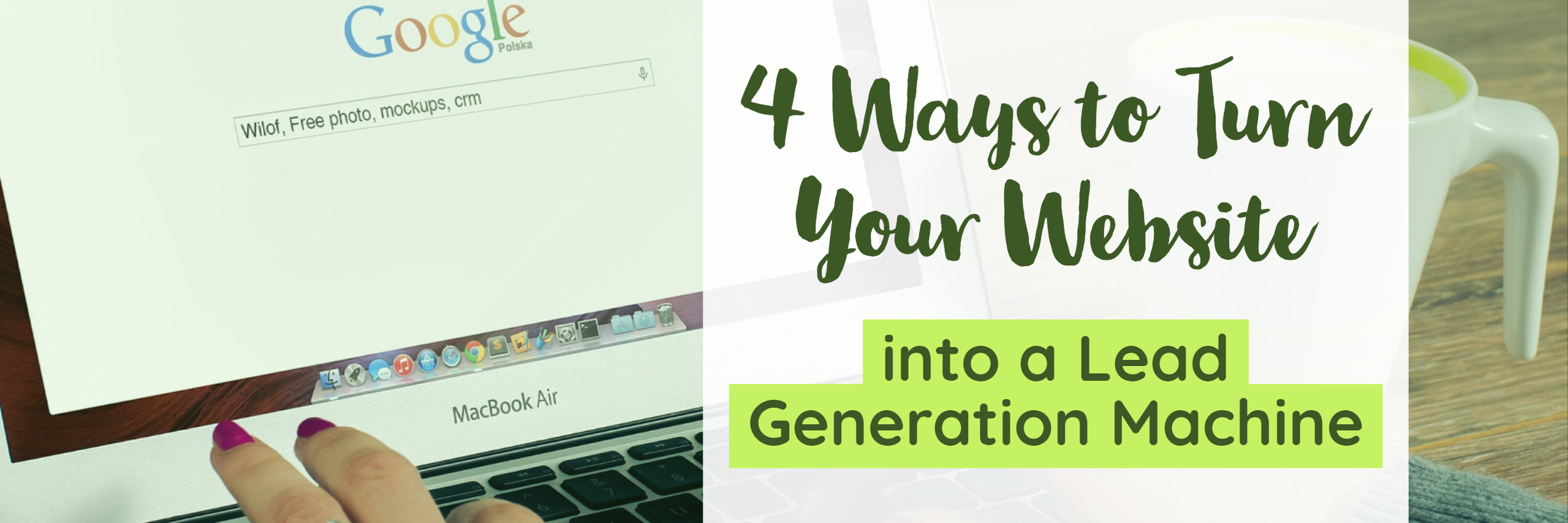 4 ways to turn your website into a lead generation machine