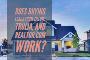 Does Buying Leads from Zillow, Trulia, and Realtor.com work?