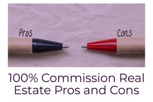 100% Commission Real Estate Pros and Cons