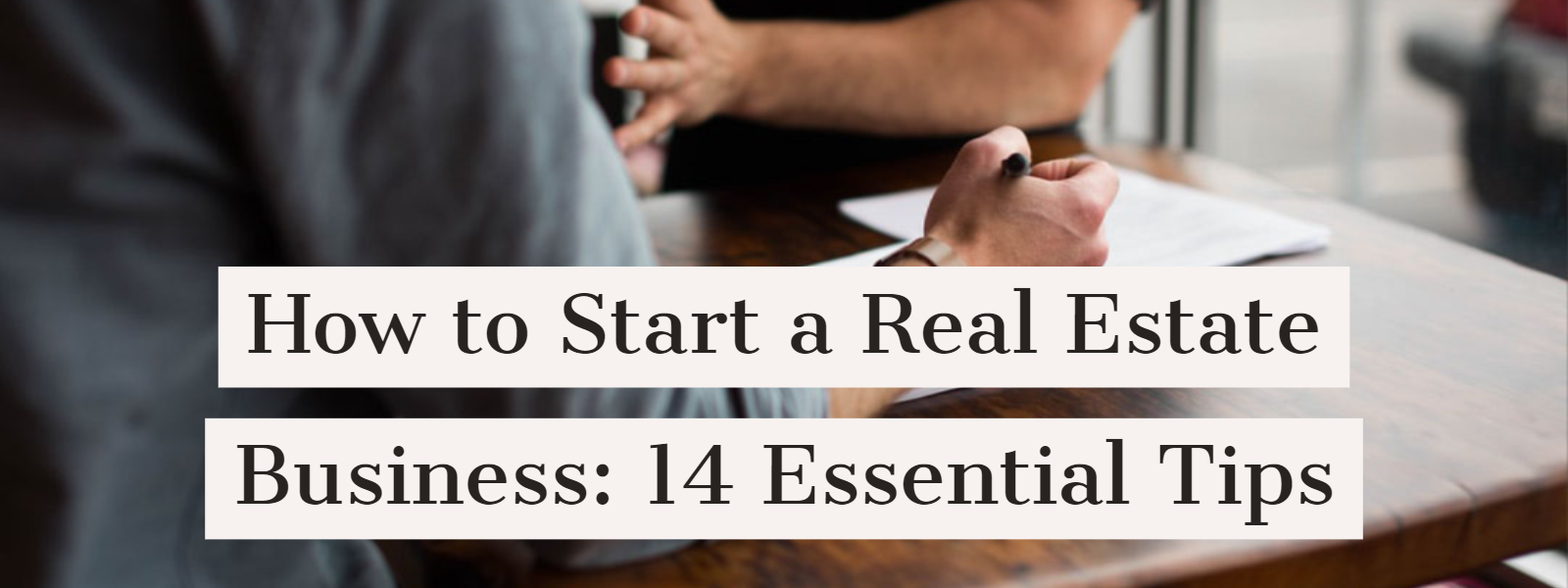 How to Start a Real Estate Business: 14 Essential Tips