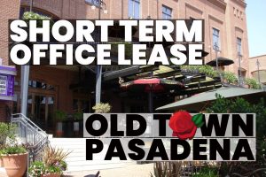 Pasadena Short Term Lease Old Town Pasadena Office Speace Commercial Real Estate Agent Commercial Real Estate Leasing Paul Argueta TalkToPaul REH Commercial