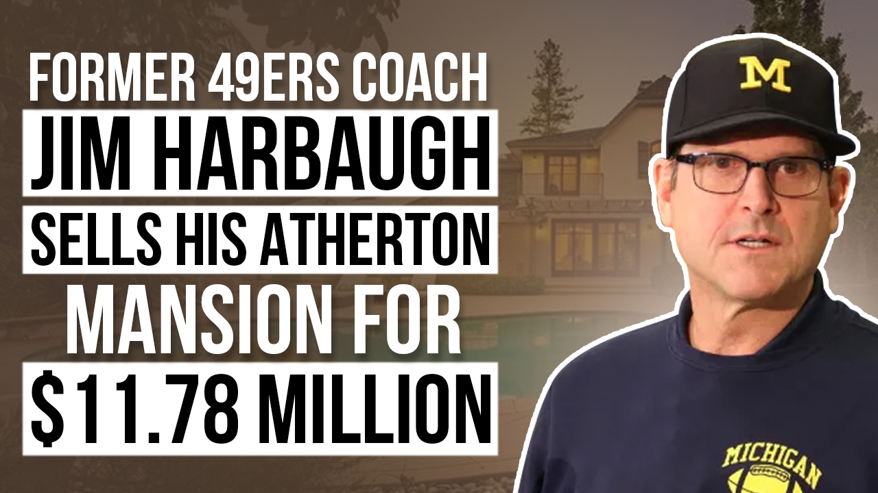 Former 49ERS Coach Jim Harbaugh Sells His Atherton Mansion for $11.78M
