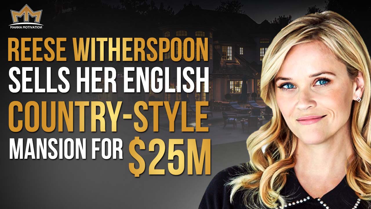 Talk to Paul TTP Reese Witherspoon Sells Her English Country-Style Mansion for $25M