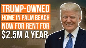 Talk to Paul TTP Trump-Owned Home in Palm Beach Now for Rent for $2.5M a Year