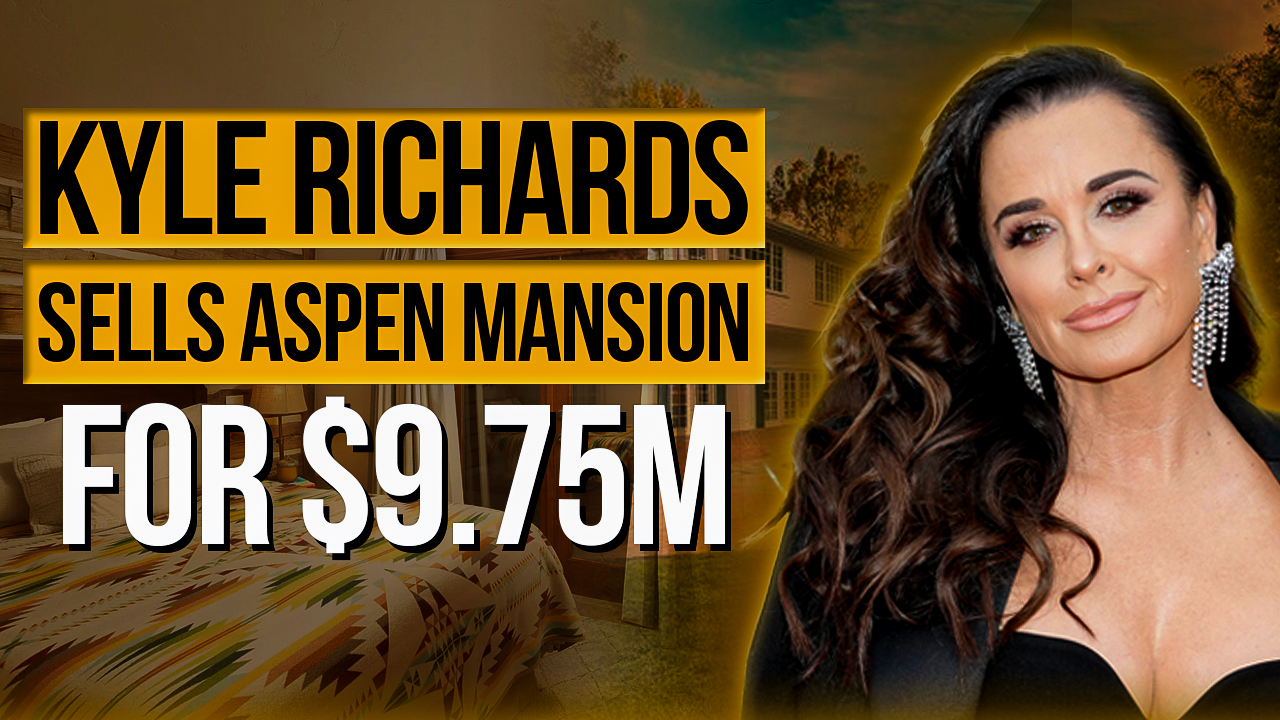 Talk to Paul Real Housewives of Beverly Hills’ Star Kyle Richards Sells Aspen Mansion for $9.75M