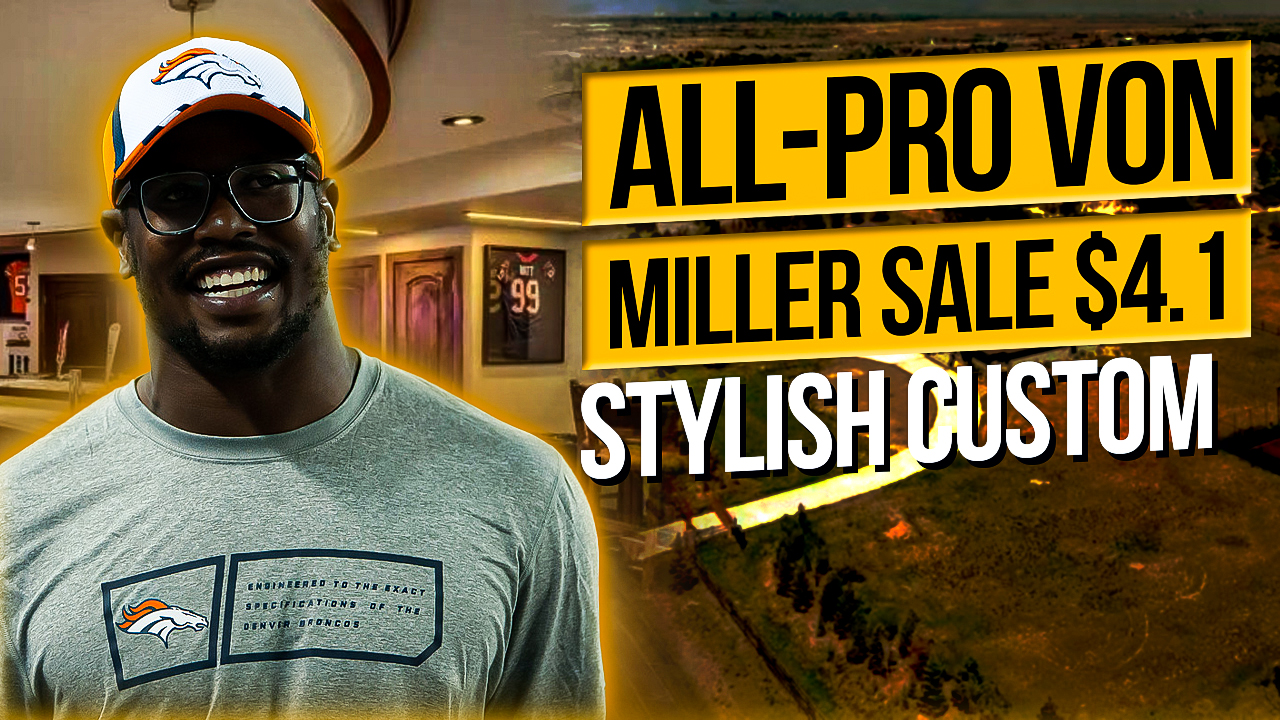 Talk to Paul TTP All-Pro Von Miller Selling Stylish Custom Compound in Colorado for $4.1M