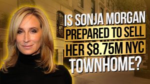 Talk to Paul TTP Is Sonja Morgan Prepared To Sell Her $8.75M NYC Townhome
