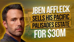Talk to Paul TTP Ben Affleck Sells His Pacific Palisades Estate for $30M