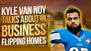 Talk to Paul TTP Kyle Van Noy, an NFL linebacker, Talks About His Side Business Flipping Homes With His Wife Marissa