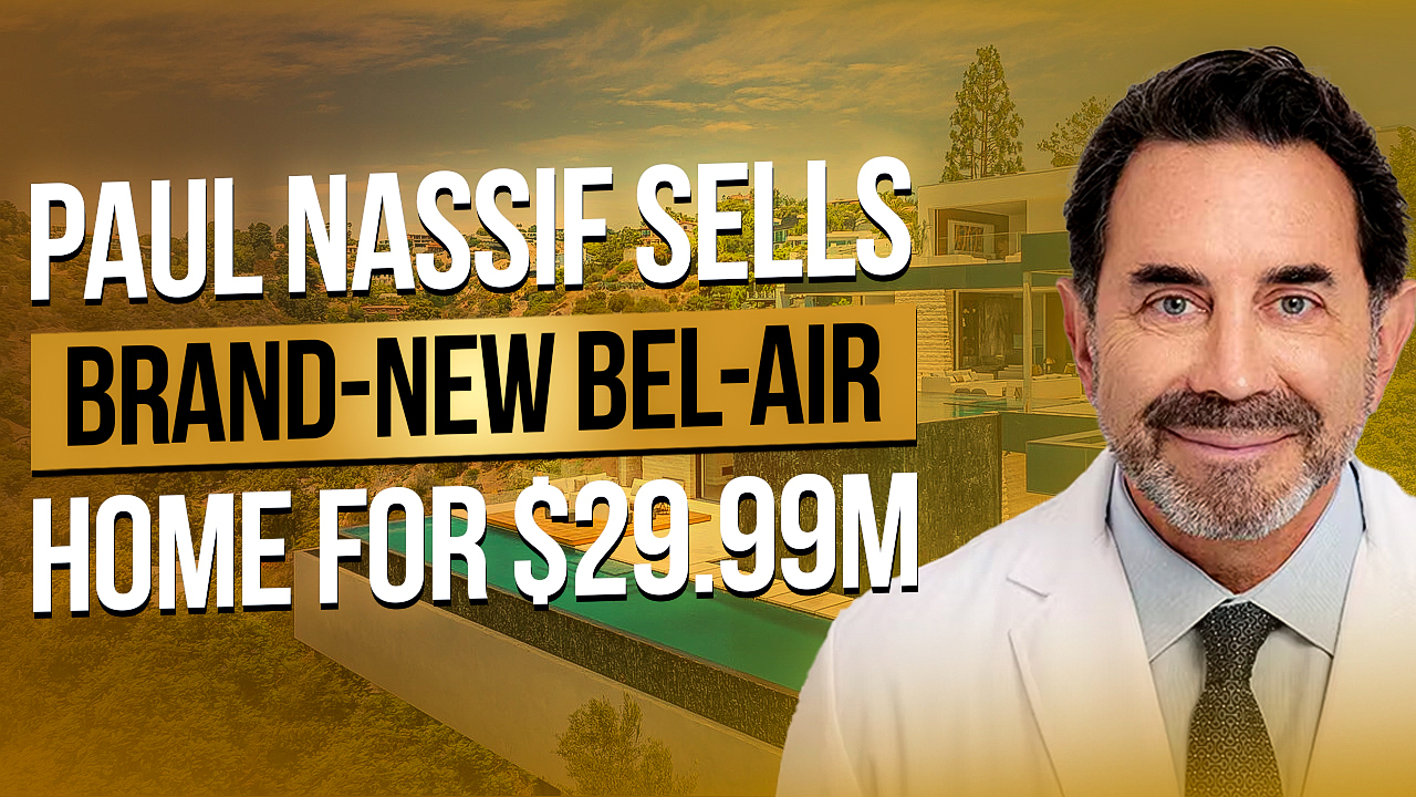 Talk to Paul TTP ‘Botched’ Star Paul Nassif Sells Brand-New Bel-Air Home for $29.99M