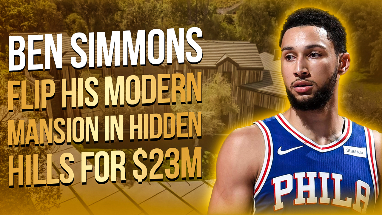 Talk to Paul TTP Ben Simmons Wants to Flip his Modern Mansion in Hidden Hills for $23M