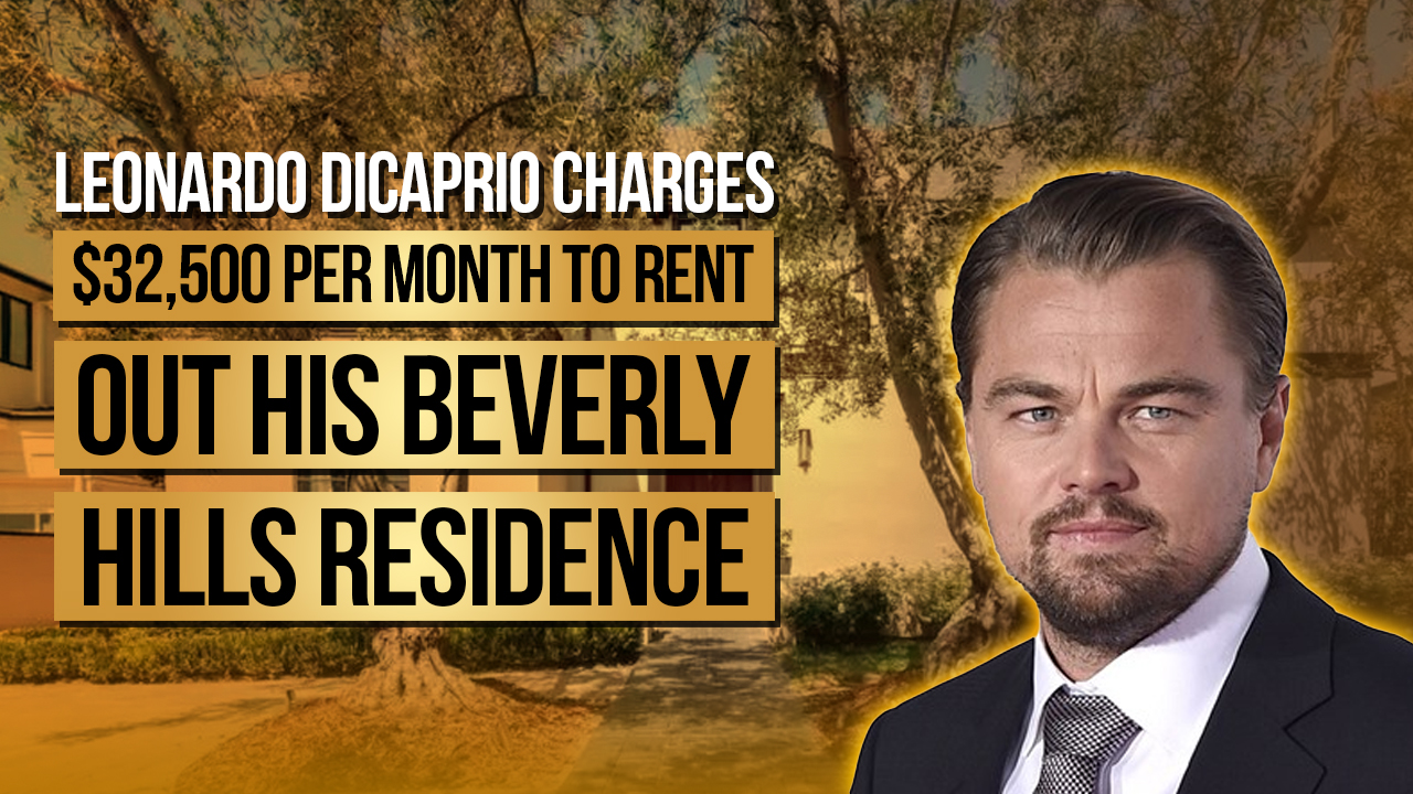 Talk to Paul TTP Leonardo DiCaprio Charges $32,500 Per Month To Rent Out His Beverly Hills Residence