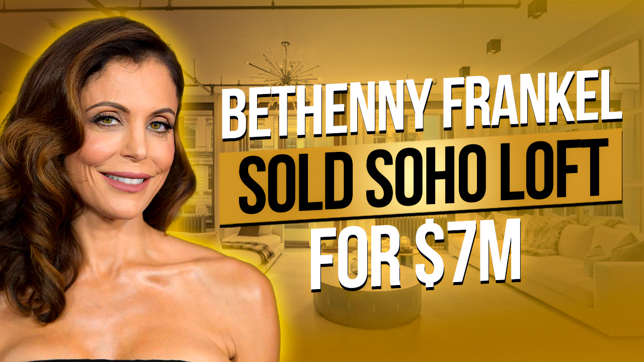 Talk to Paul TTP Bethenny Frankel Sold SoHo Loft for $7M Cover