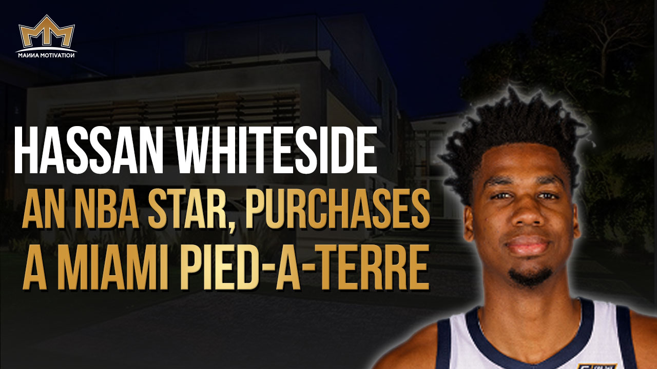 Talk to Paul TTP Hassan Whiteside, an NBA star, purchases a Miami Pied-a-Terre